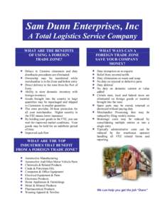 Sam Dunn Enterprises, Inc A Total Logistics Service Company WHAT ARE THE BENEFITS OF USING A FOREIGN TRADE ZONE? Delays in Customs clearances and duty