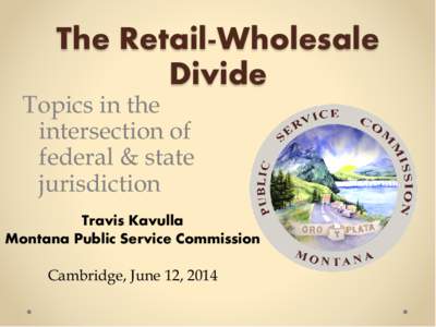 The Retail-Wholesale Divide Topics in the intersection of federal & state