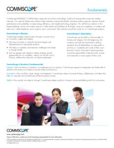 Fundamentals CommScope (NASDAQ: COMM) helps companies around the world design, build and manage their wired and wireless networks. Our network infrastructure solutions help customers increase bandwidth; maximize existing