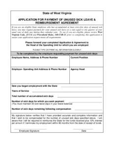 State of West Virginia APPLICATION FOR PAYMENT OF UNUSED SICK LEAVE & REIMBURSEMENT AGREEMENT If you are an eligible State employee who has accumulated at least sixty-five days of unused sick leave, you may request payme