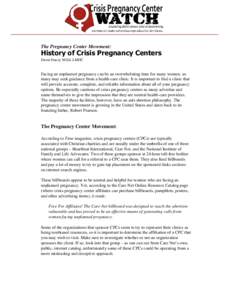The Pregnancy Center Movement:  History of Crisis Pregnancy Centers Dawn Stacey M.Ed, LMHC  Facing an unplanned pregnancy can be an overwhelming time for many women, so