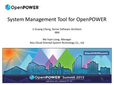 System Management Tool for OpenPOWER Li Guang Cheng, Senior Software Architect IBM Ma Yuan Liang, Manager Neu Cloud Oriental System Technology Co., Ltd