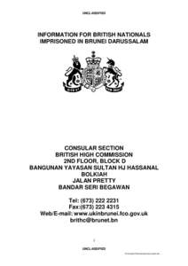 UNCLASSIFIED  INFORMATION FOR BRITISH NATIONALS IMPRISONED IN BRUNEI DARUSSALAM  CONSULAR SECTION