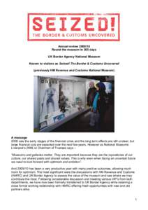 Annual review   Round the museum in 365 days  UK Border Agency National Museum  Known to visitors as Seized! The Border & Customs Uncovered  (previously HM Revenue and Customs National