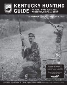 KENTUCKY HUNTING GUIDE for DOVE, WOOD DUCK, TEAL, WOODCOCK, SNIPE and CROW  SEPTEMBER 1, 2014 – FEBRUARY 28, 2015