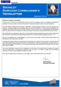 Bromley Borough Commander’s Newsletter January 2014 Welcome to January’s newsletter. During the last 12 months the Metropolitan Police Service has undergone some of the biggest organisational