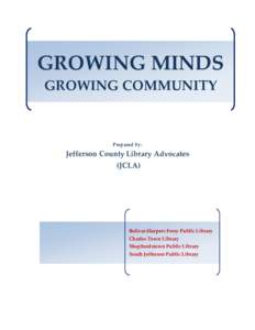 GROWING MINDS GROWING COMMUNITY Prepared by:  Jefferson County Library Advocates