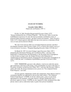 STATE OF WYOMING Executive Order[removed]Supercedes and Replaces[removed]On July 14, 1982, President Reagan signed Executive Order 12372, “Intergovernmental Review of Federal Programs.” The Executive Order covered th