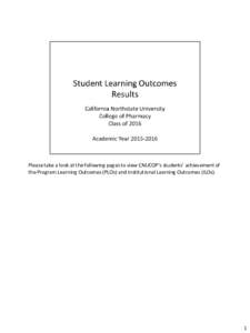 Please take a look at the following pages to view CNUCOP’s students’ achievement of the Program Learning Outcomes (PLOs) and Institutional Learning Outcomes (ILOs). 1  Institutional Learning Outcomes