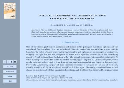 INTEGRAL TRANSFORMS AND AMERICAN OPTIONS: LAPLACE AND MELLIN GO GREEN G. ALOBAIDI, R. MALLIER and M. C. HASLAM Abstract. We use Mellin and Laplace transforms to study the price of American options, and show that both tra