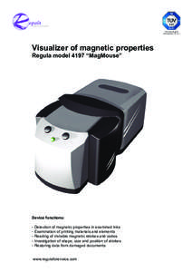 Visualizer of magnetic properties Regula model 4197 “MagMouse” Device functions: - Detection of magnetic properties in examined inks - Examination of printing materials and elements