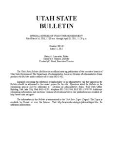 UTAH STATE BULLETIN OFFICIAL NOTICES OF UTAH STATE GOVERNMENT Filed March 16, 2011, 12:00 a.m. through April 01, 2011, 11:59 p.m. Number[removed]April 15, 2011
