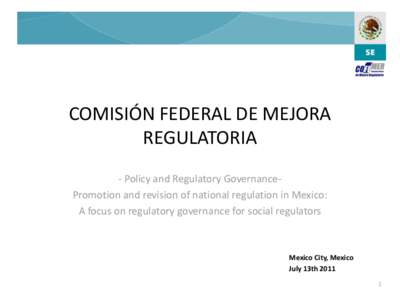 COMISIÓN FEDERAL DE MEJORA REGULATORIA - Policy and Regulatory GovernancePromotion and revision of national regulation in Mexico: A focus on regulatory governance for social regulators  Mexico City, Mexico