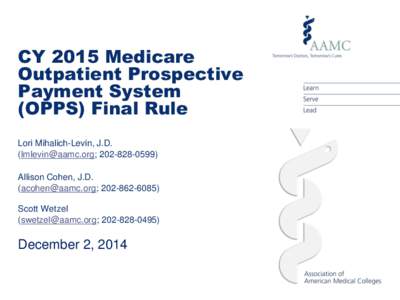 CY 2015 Medicare Outpatient Prospective Payment System (OPPS) Final Rule Lori Mihalich-Levin, J.D. (; )