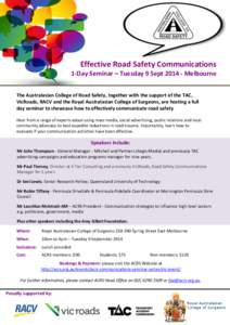 Effective Road Safety Communications 1-Day Seminar – Tuesday 9 Sept[removed]Melbourne The Australasian College of Road Safety, together with the support of the TAC, VicRoads, RACV and the Royal Australasian College of S