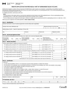 REBATE APPLICATION FOR PROVINCIAL PART OF HARMONIZED SALES TAX (HST) Use this form to apply for a rebate of the provincial part of the HST that you paid on goods you purchased in a participating province (British Columbi