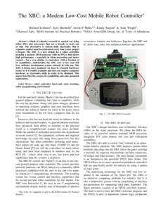 The XBC: a Modern Low-Cost Mobile Robot Controller∗ 1 Charmed Richard LeGrand1 , Kyle Machulis2 , David P. Miller2,4 , Randy Sargent3 & Anne Wright3 Labs, 2 KISS Institute for Practical Robotics, 3 NASA Ames/QSS Group,
