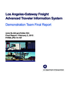 Los Angeles-Gateway Freight Advanced Traveler Information System Demonstration Team Final Report www.its.dot.gov/index.htm Final Report—February 2, 2015 FHWA-JPO[removed]
