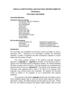 ANGUILLA CONSTITUTIONAL AND ELECTORAL REFORM COMMITTEE PROPOSALS FOR PUBLIC DISCUSSION Committee Members: Attended at least one meeting: Don Mitchell, CBE, QC, Chairperson