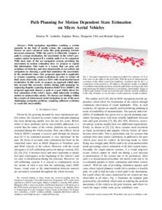 Path Planning for Motion Dependent State Estimation on Micro Aerial Vehicles Markus W. Achtelik, Stephan Weiss, Margarita Chli and Roland Siegwart Abstract— With navigation algorithms reaching a certain maturity in the