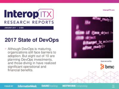 JANUARY 2017 | $State of DevOps ▹ Although DevOps is maturing, organizations still face barriers to adoption. But eight out of 10 are