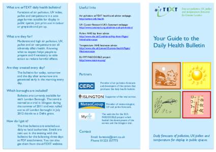 What are airTEXT daily health bulletins? Forecasts of air pollution, UV index, pollen and temperature in a onepage format suitable for display in public spaces. Just print out in colour or greyscale and pin up.