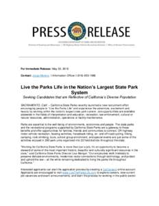 For Immediate Release: May 30, 2018 Contact: Jorge Moreno I Information Officer ILive the Parks Life in the Nation’s Largest State Park System Seeking Candidates that are Reflective of California’s Di