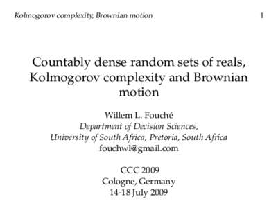 Kolmogorov complexity, Brownian motion  Countably dense random sets of reals, Kolmogorov complexity and Brownian motion Willem L. Fouch´e