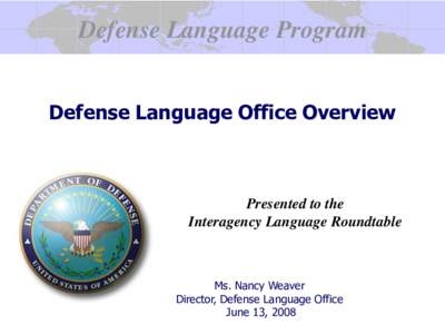 Defense Language Program Defense Language Office Overview Presented to the Interagency Language Roundtable