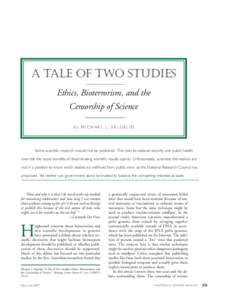 A Tale of Two Studies Ethics, Bioterrorism, and the Censorship of Science by MICHAEL J. SELGELID  Some scientific research should not be published. The risks to national security and public health