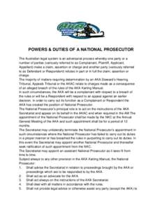 POWERS & DUTIES OF A NATIONAL PROSECUTOR The Australian legal system is an adversarial process whereby one party or a number of parties (variously referred to as Complainant, Plaintiff, Applicant, Appellant) make a claim