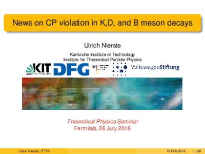 News on CP violation in K,D, and B meson decays Ulrich Nierste Karlsruhe Institute of Technology Institute for Theoretical Particle Physics  Theoretical Physics Seminar