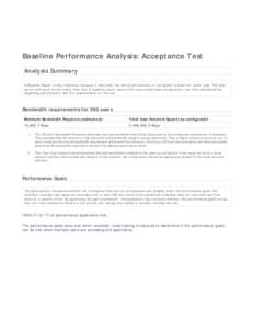 Baseline Performance Analysis: Acceptance Test Analysis Summary A Baseline Report is very important because it tells what the initial performance of the system is when not under load. The web server will never be any fas
