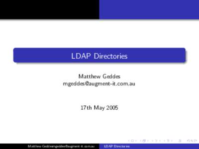 LDAP Directories Matthew Geddes  17th May 2005