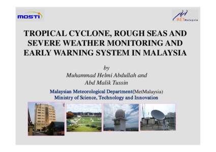 TROPICAL CYCLONE, ROUGH SEAS AND SEVERE WEATHER MONITORING AND EARLY WARNING SYSTEM IN MALAYSIA by Muhammad Helmi Abdullah and Abd Malik Tussin