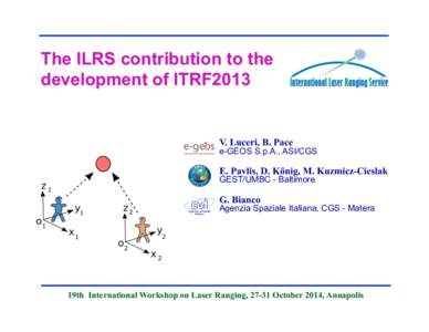 The ILRS contribution to the development of ITRF2013 V. Luceri, B. Pace  e-GEOS S.p.A., ASI/CGS
