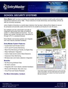 SCHOOL SECURITY SYSTEMS Entry-Master LLC has been providing card access and security solutions to both public and private educational institutions sinceThese institutions include elementary and secondary schools a