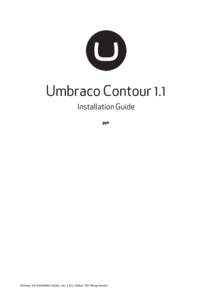 Umbraco Contour 1.1 Installation Guide pph Contour 1.0 Installation Guide, rev, 1.0.2, author. Per Ploug Hansen