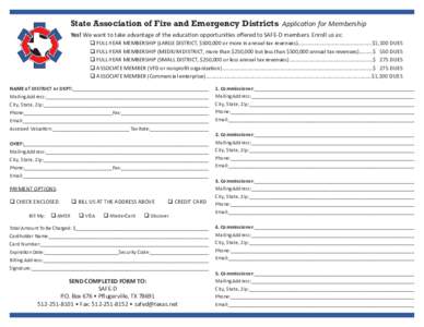 State Association of Fire and Emergency Districts Application for Membership Yes! We want to take advantage of the education opportunities offered to SAFE-D members. Enroll us as: 