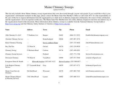 Maine Chimney Sweeps (updated[removed]This list only includes those Maine chimney sweep organizations that were discovered through a recent web search. If you would like to have your organization’s information includ