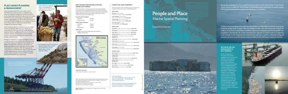 PLACE-BASED PLANNING & MANAGEMENT Marine spatial planning (MSP) is the modern term for describing a place-based approach to management that mirrors our traditional management systems. First Nations family and clan relati