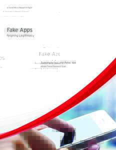 A Trend Micro Research Paper  Fake Apps Feigning Legitimacy  Symphony Luo and Peter Yan