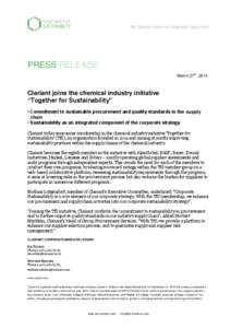 PRESS RELEASE March 27th, 2014 Clariant joins the chemical industry initiative “Together for Sustainability” • Commitment to sustainable procurement and quality standards in the supply
