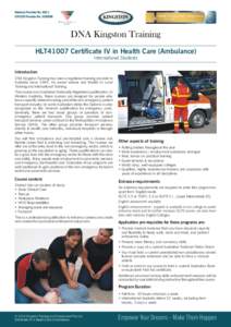 HLT41007 Certificate IV in Health Care (Ambulance) International Students Introduction DNA Kingston Training has been a registered training provider in Australia since[removed]An award winner and finalist in Local Training