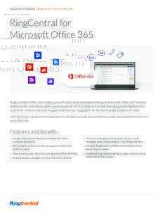 RingCentral® UK Datasheet | RingCentral for Microsoft Office 365  RingCentral for Microsoft Office 365  RingCentral for Office 365 creates a powerful best-of-breed solution that gives Microsoft Office 365™ the best