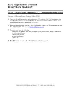 Naval Supply Systems Command HHG POLICY ADVISORY[removed]Privately Owned Vehicles to NAVSTA Guantanamo Bay Cuba[removed]Attention: All Personal Property Shipping Offices (PPSO) 1. Please be advised that members and empl