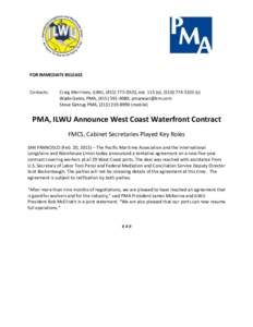 FOR IMMEDIATE RELEASE Contacts: Craig Merrilees, ILWU, ([removed], ext[removed]o), ([removed]c) Wade Gates, PMA, ([removed], [removed] Steve Getzug PMA, ([removed]mobile)
