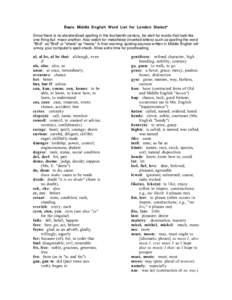 Basic Middle English Word List for London Dialect* Since there is no standardized spelling in the fourteenth century, be alert for words that look like one thing but mean another. Also watch for metathesis (inverted lett