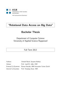 “Relational Data Access on Big Data” Bachelor Thesis Department of Computer Science University of Applied Science Rapperswil  Fall Term 2013