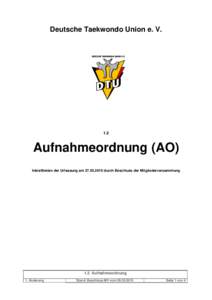 Deutsche Taekwondo Union e. VAufnahmeordnung (AO) Inkrafttreten der Urfassung amdurch Beschluss der Mitgliederversammlung